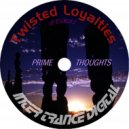Twisted Loyalties - Prime Thoughts (Original mix)