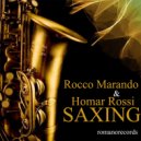 Rocco Marando & Homar Rossi - Saxing (Original mix)