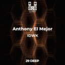 Anthony El Mejor - IDWK (Original mix)