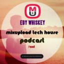 Edy Whiskey - Mixupload Tech House Podcast #001 (July 2015)
