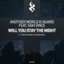 Another World, Sam Vince, Nuaro - Will You Stay the Night