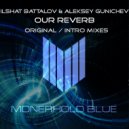 Ilshat Battalov & Aleksey Gunichev - Our Reverb (Original mix)