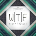 Nikcy Vazquez - WTF