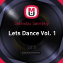 Stanislav Savitskiy - Lets Dance Vol. 1