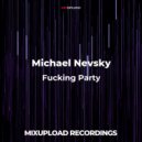 Michael Nevsky - Fucking party