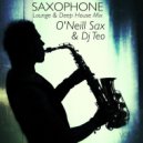 Dj O\'Neill Sax - Deep House, Lounge, Nu Disco Mix (Mixed by Dj Teo) (Хиты 2015) (Mixed by Dj Teo) (Хиты 2015))