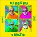 Dj Vick Ufa - 2 Brazil!