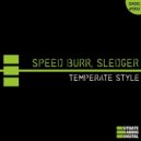Speed Burr, Sledger - TEMPERATE STYLE (Original mix)