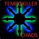 Tempokiller - Chaos