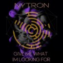 Nytron - Give Me What Im Looking For (Original mix)