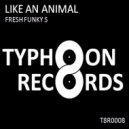 FRESH FUNKY S - Like An Animal (Original mix)