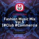 Dj Nikita Nik - Fashion Music Mix Vol.5