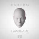 Robero - I Wanna Be (Original mix)