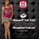 Mouse-P - Mixupload Club House Podcast #03
