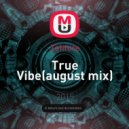Zehtore - True Vibe (august mix)