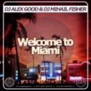 Dj Alex Good & Dj Mihail Fisher - Welcome to Miami (Dub version)