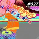 DJ Angrey Gorkin - Club Things #027 ()