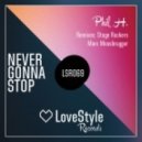 Phil H - Never Gonna Stop (Stage Rockers Remix)