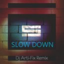Skytrick - Slow Down (Dj Arti-Fix Remix)