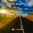 Roman Tkachoff - Road to the Sun (Original mix)