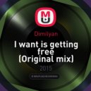 Dimilyan - I want is getting free (Original mix)