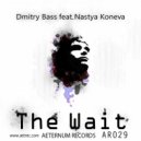 Dmitry Bass feat Nastya Koneva - The Wait (ElectricM Remix)