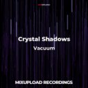 Crystal Shadows - Vacuum (Original mix)