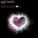 Alex Noiss - I Believe In Love (Impact mix)