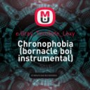 e.Gray_Terobyte_Lexy - Chronophobia (bornacle boi instrumental)