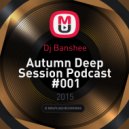 Dj Banshee - Autumn Deep Session Podcast #001 ()