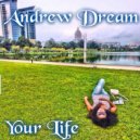 Andrew Dream - Your Life (Original Mix)