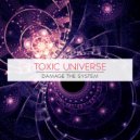 Toxic Universe - Damage the System