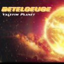 Valefim Planet - Betelgeuse
