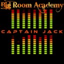 Big Room Academy - Captain Jack