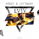Kodo! & LeftWave - LVIV