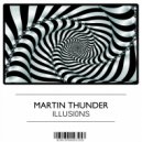 Martin Thunder - Illusions (Original Mix)
