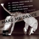 DJ EEF, Deep House Nation, DJ EEF - Make Me Dance (feat. Deep House Nation) (DJ EEF Deep House Nation Mix)