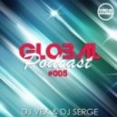 DJ VeX & DJ Serge - GLOBAL PODCAST #005 (Digital Promo)