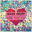 Mark Krupp - Share The Love (Original Mix)