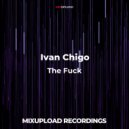 Ivan Chigo - The Fuck (Original mix)