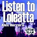 Alex Herrera - Listen to Loleatta (Alex\'s Deeper Mix)