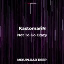 KastomariN - Not To Go Crazy