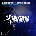 O.B.M Notion & Magic Sense - Refreshed Breeze (Original Mix)
