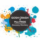 GOSH CRASH & Max PRIDE - Boozzey Monkey