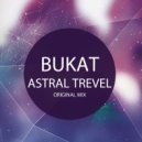 Bukat - Astral Travel (Original Mix)