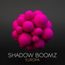 Shadow Boomz - Europa