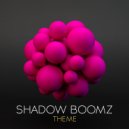 Shadow Boomz - Theme