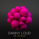 Danny Loud - Mr Hyde (Original Mix)