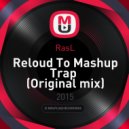 RasL - Reloud To Mashup Trap (Original mix)