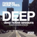 DJ Favorite - Deep House Sessions #058 ()